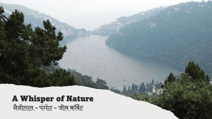 A Whisper of Nature -नैनीताल, पंगोट आणि जीम&nbsp;कॉर्बेट